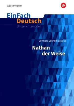 Nathan der Weise - Neubearbeitung: Gymnasiale Oberstufe. EinFach Deutsch Unterrichtsmodelle