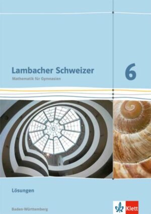 Lambacher Schweizer. 6. Schuljahr. Lösungen. Neubearbeitung. Baden-Württemberg