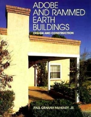Adobe and Rammed Earth Buildings: Design and Construction
