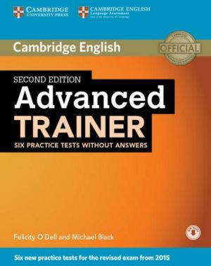 Advanced Trainer. Second edition. Six Practice Tests without answers and downloadable audio