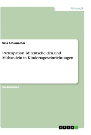 Partizipation. Mitentscheiden und Mithandeln in Kindertageseinrichtungen