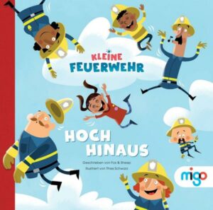 Kleine Feuerwehr. Hoch hinaus