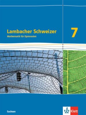 Lambacher Schweizer Mathematik 7. Schülerbuch Klasse 7. Ausgabe Sachsen