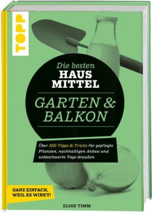 Die besten Hausmittel für Garten & Balkon