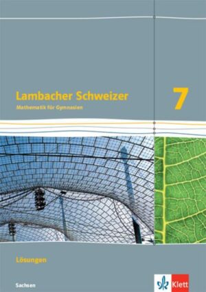 Lambacher Schweizer Mathematik 7. Lösungen Klasse 7. Ausgabe Sachsen