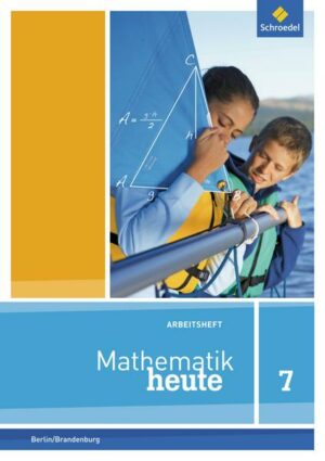 Mathematik heute 7. Arbeitsheft mit Lösungen. Berlin und Brandenburg