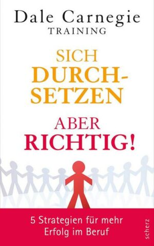 Sich durchsetzen – aber richtig!