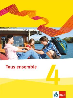 Tous ensemble 4. Schülerbuch. Ausgabe 2013