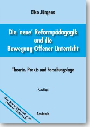 Die 'neue' Reformpädagogik und die Bewegung Offener Unterricht. 7. Auflage