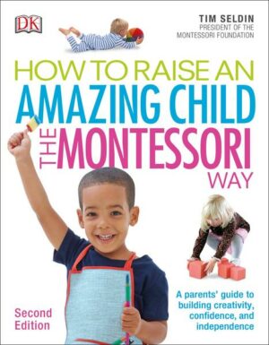 How To Raise An Amazing Child the Montessori Way