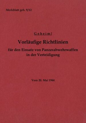Merkblatt geh. 9/12 Vorläufige Richtlinien für den Einsatz von Panzerabwehrwaffen in der Verteidigung