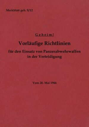 Merkblatt geh. 9/12 Vorläufige Richtlinien für den Einsatz von Panzerabwehrwaffen in der Verteidigung