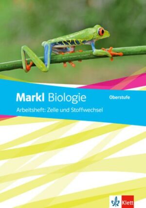 Markl Biologie Oberstufe. Arbeitsheft Zelle und Stoffwechsel Klassen 10-12 (G8)