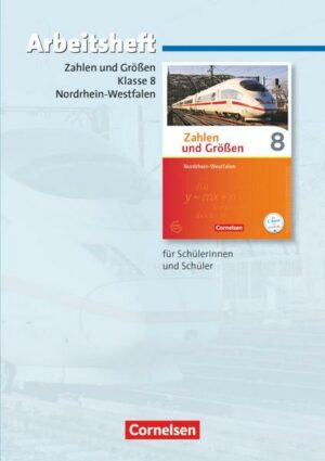 Zahlen und Größen 8. Schuljahr.  Arbeitsheft mit eingelegten Lösungen. Nordrhein-Westfalen Kernlehrpläne. Ausgabe 2013