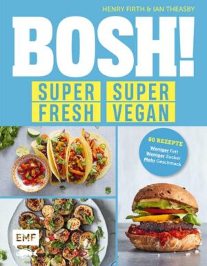 BOSH! super fresh – super vegan. Weniger Fett