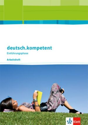 Deutsch.kompetent. Arbeitsheft Einführungsphase. Allgemeine Ausgabe