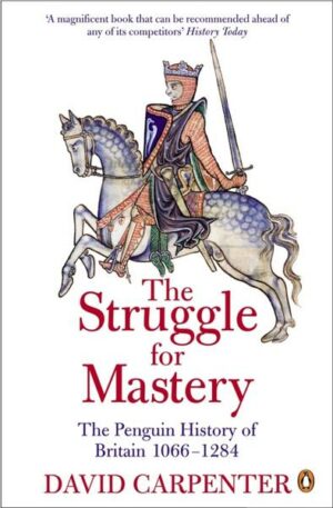 The Struggle for Mastery: The Penguin History of Britain 1066-1284