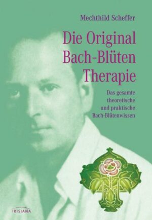 Die Original Bachblütentherapie