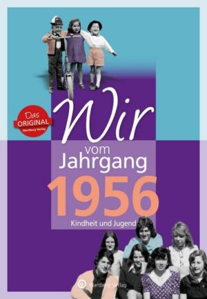 Wir vom Jahrgang 1956 - Kindheit und Jugend