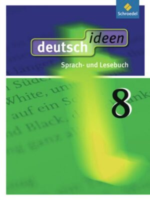 Deutsch ideen 8. Schülerband. Allgemeine Ausgabe