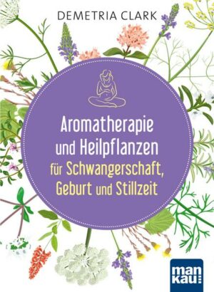 Aromatherapie und Heilpflanzen für Schwangerschaft