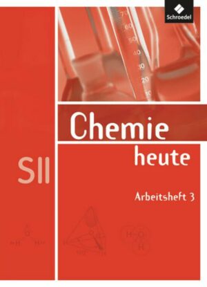 Chemie heute 3. Arbeitsheft. Sekundarstufe 2