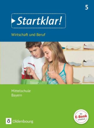 Startklar! 5. Jahrgangsstufe- Wirtschaft und Beruf - Mittelschule Bayern - Schülerbuch