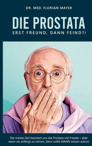 Die Prostata - erst Freund