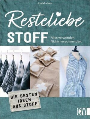 Resteliebe Stoff – Alles verwenden