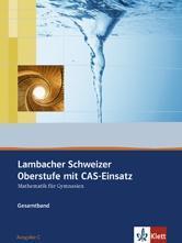 Lambacher-Schweizer. 11.-12. Schuljahr und 12.-13. Schuljahr. Oberstufe mit CAS. Schülerbuch und CD-ROM. Ausgabe C