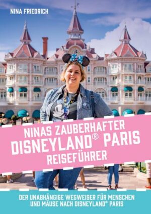 Ninas zauberhafter Disneyland Paris Reiseführer