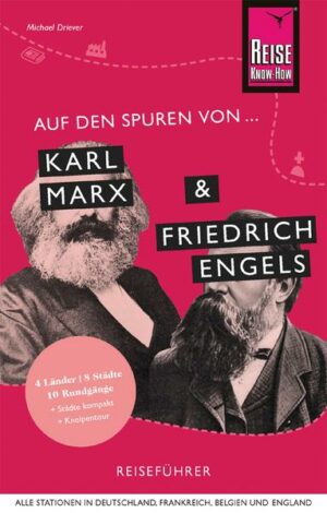 Auf den Spuren von Karl Marx und Friedrich Engels (Alle Stationen in Deutschland