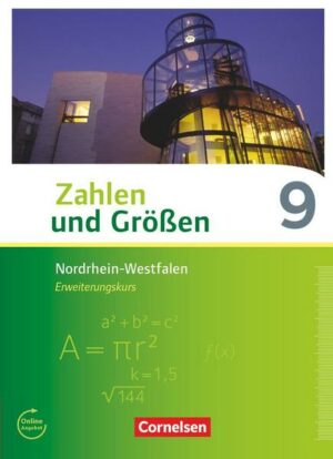 Zahlen und Größen 9. Schuljahr - Nordrhein-Westfalen Kernlehrpläne - Erweiterungskurs - Schülerbuch