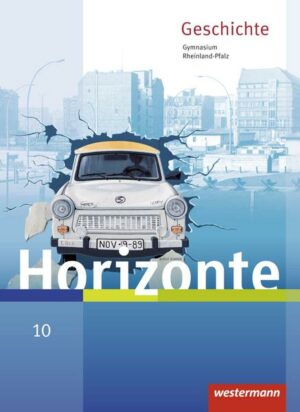 Horizonte 10. Schükerband. Geschichte für Gymnasien. Rheinland-Pfalz