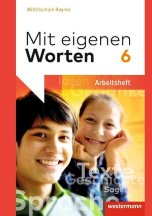 Mit eigenen Worten 6. Arbeitsheft. Sprachbuch für bayerische Mittelschulen