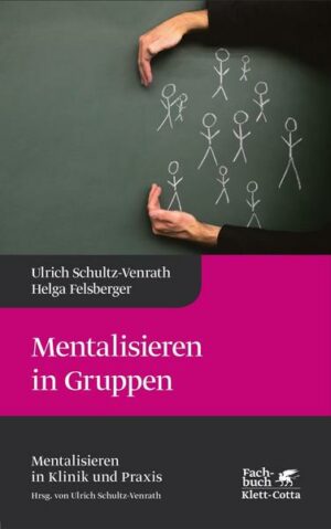 Mentalisieren in Gruppen (Mentalisieren in Klinik und Praxis