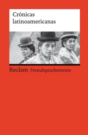 Crónicas latinoamericanas. Literarische Reportagen aus Lateinamerika