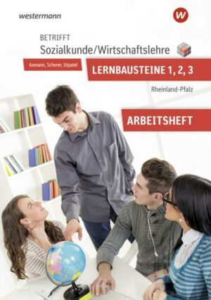 Betrifft Sozialkunde / WirtschaftslehreLernbausteine 1-3: Arbeitsheft. Rheinland-Pfalz