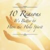 10 Reasons It's Better to Have the Holy Spirit