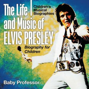 The Life and Music of Elvis Presley - Biography for Children | Children's Musical Biographies