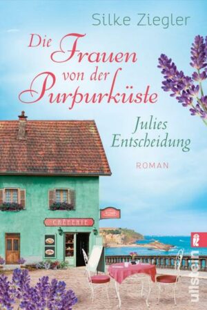 Die Frauen von der Purpurküste – Julies Entscheidung (Die Purpurküsten-Reihe 2)