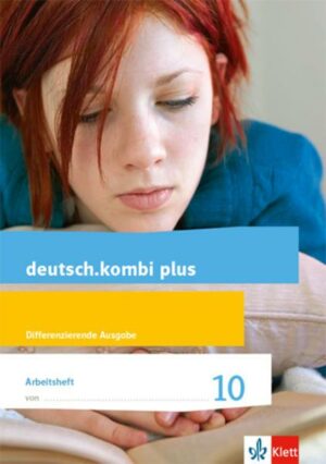 Deutsch.kombi plus 10. Arbeitsheft mit Lösungsteil Klasse 10. Differenzierende Allgemeine Ausgabe