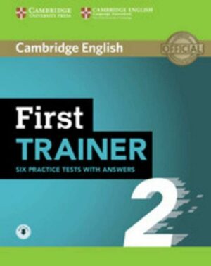 First Trainer 2 for the revised exam. Six Practice Tests with answers and Teacher's Notes with downloadable audio