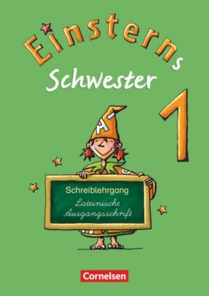 Einsterns Schwester - Erstlesen 1. Schuljahr. Schreiblehrgang Lateinische Ausgangsschrift