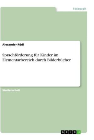 Sprachförderung für Kinder im Elementarbereich durch Bilderbücher