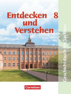 Entdecken und Verstehen. 8. Schuljahr. Schülerbuch. Mittelschule Sachsen. Neubearbeitung