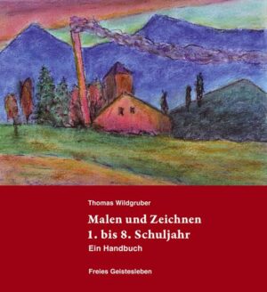 Malen und Zeichnen 1. bis 8. Schuljahr