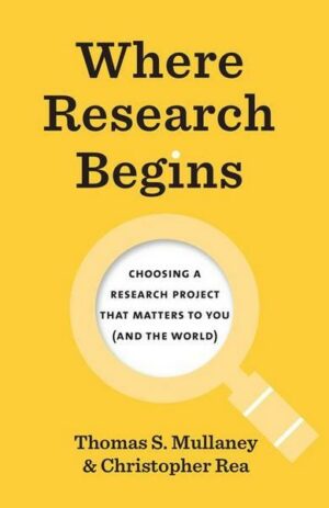 Where Research Begins: Choosing a Research Project That Matters to You (and the World)