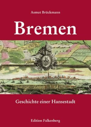 Bremen – Geschichte einer Hansestadt