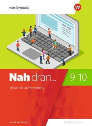 Nah dran 9 / 10. Schülerband. Wirtschaft und Verwaltung. Rheinland-Pfalz